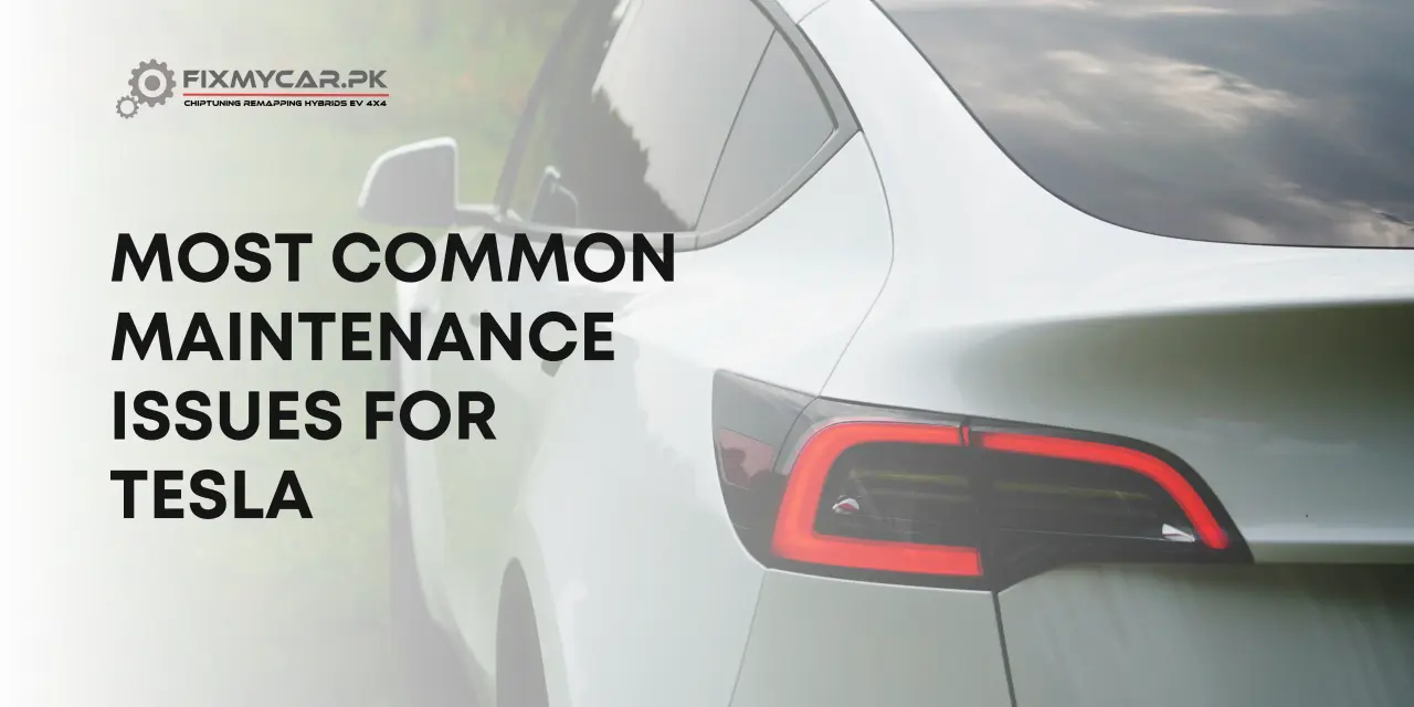 Most common maintenance issues for Tesla vehicles in Pakistan